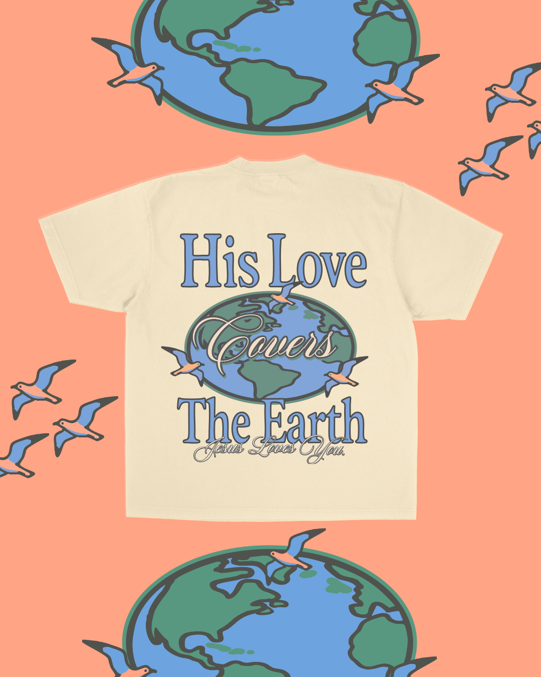NEW || "His Love Covers The Earth" Tee