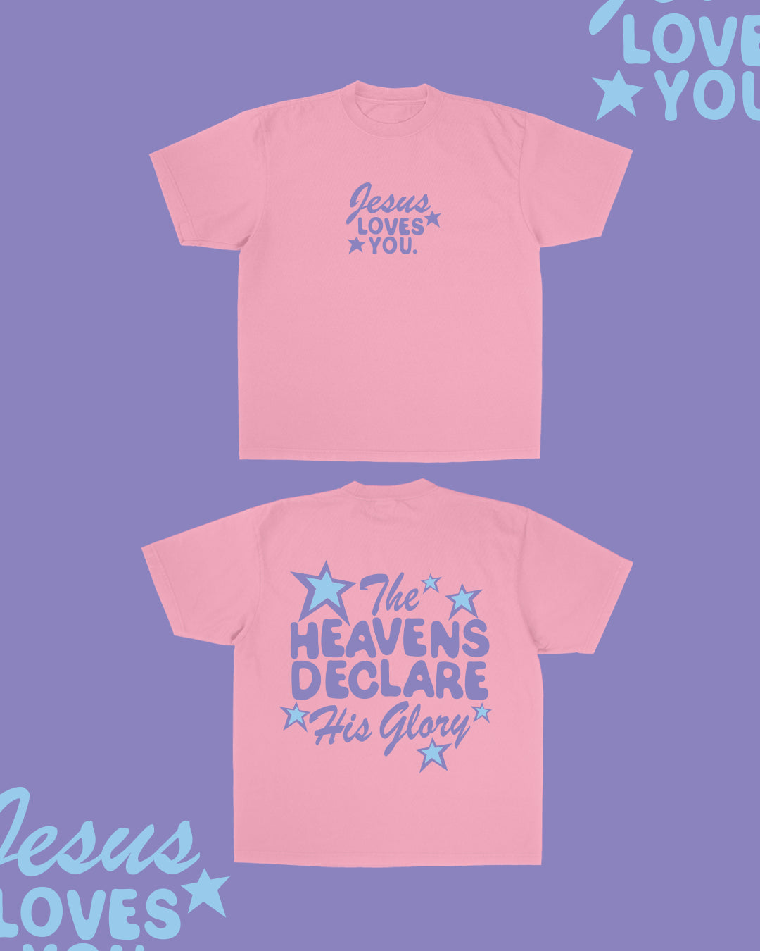 "Heavens Declare His Glory" Tee Jesus Loves You